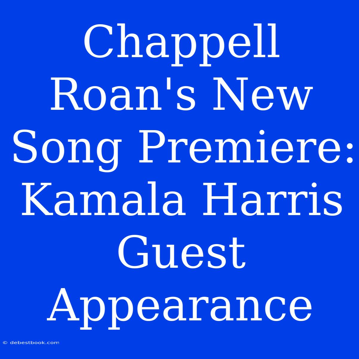 Chappell Roan's New Song Premiere: Kamala Harris Guest Appearance