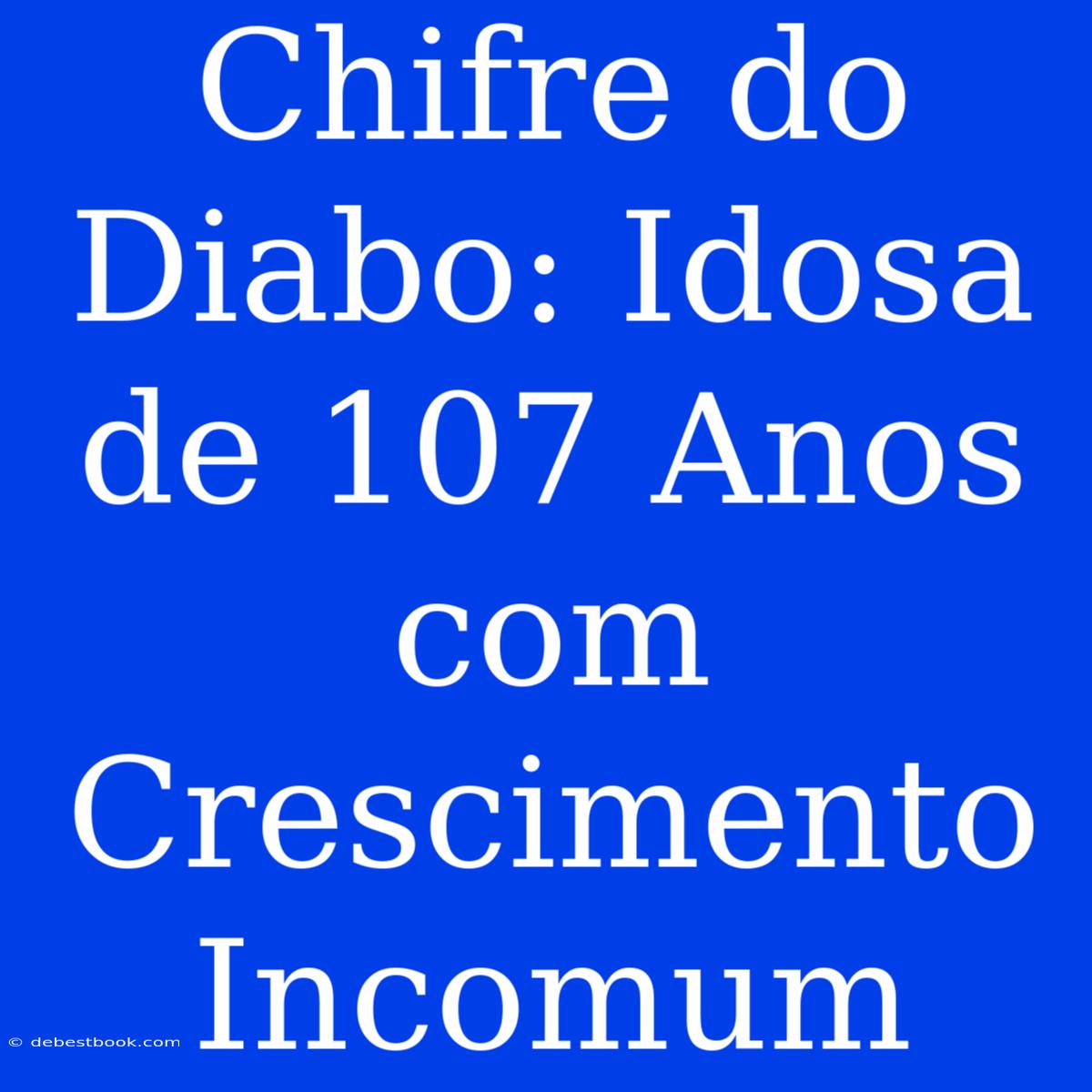 Chifre Do Diabo: Idosa De 107 Anos Com Crescimento Incomum