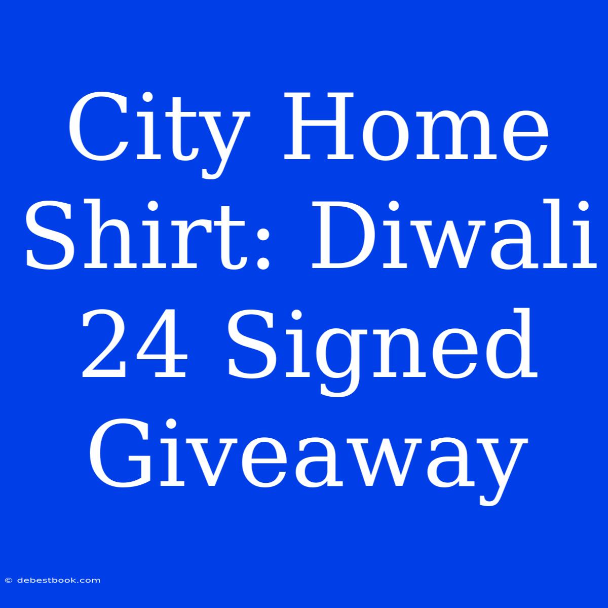 City Home Shirt: Diwali 24 Signed Giveaway