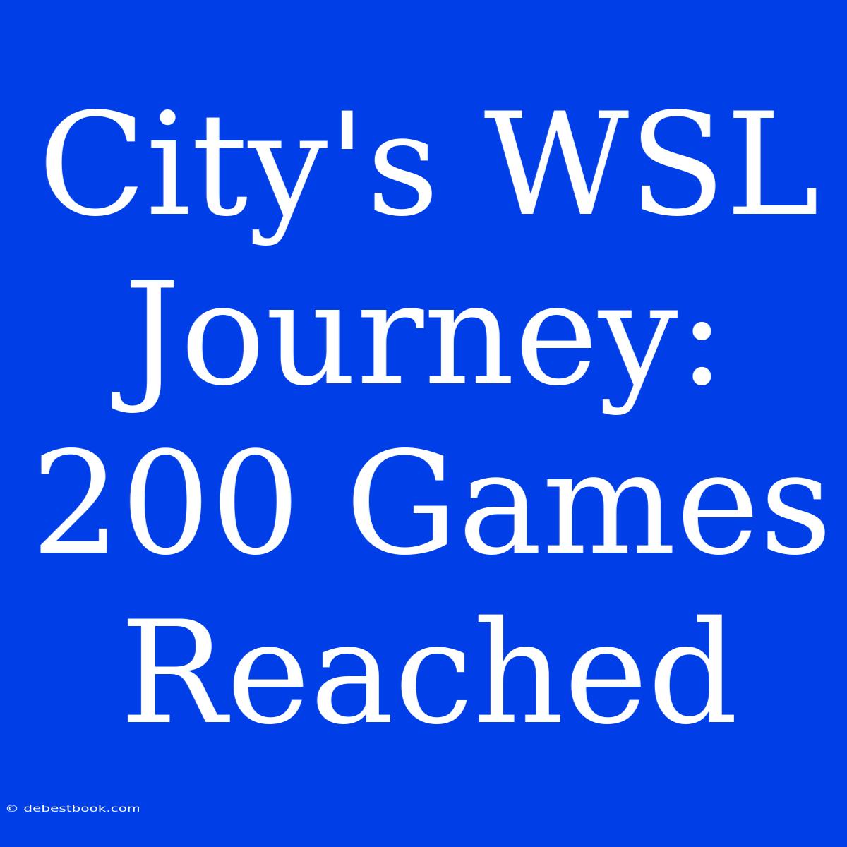 City's WSL Journey: 200 Games Reached