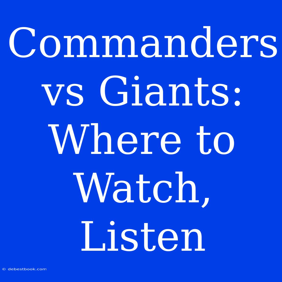 Commanders Vs Giants: Where To Watch, Listen