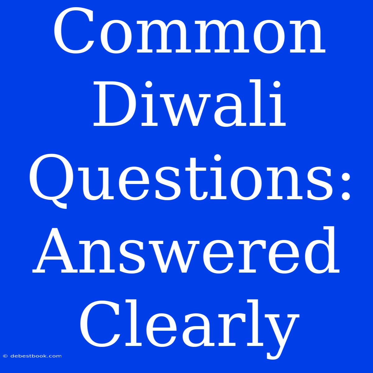 Common Diwali Questions: Answered Clearly