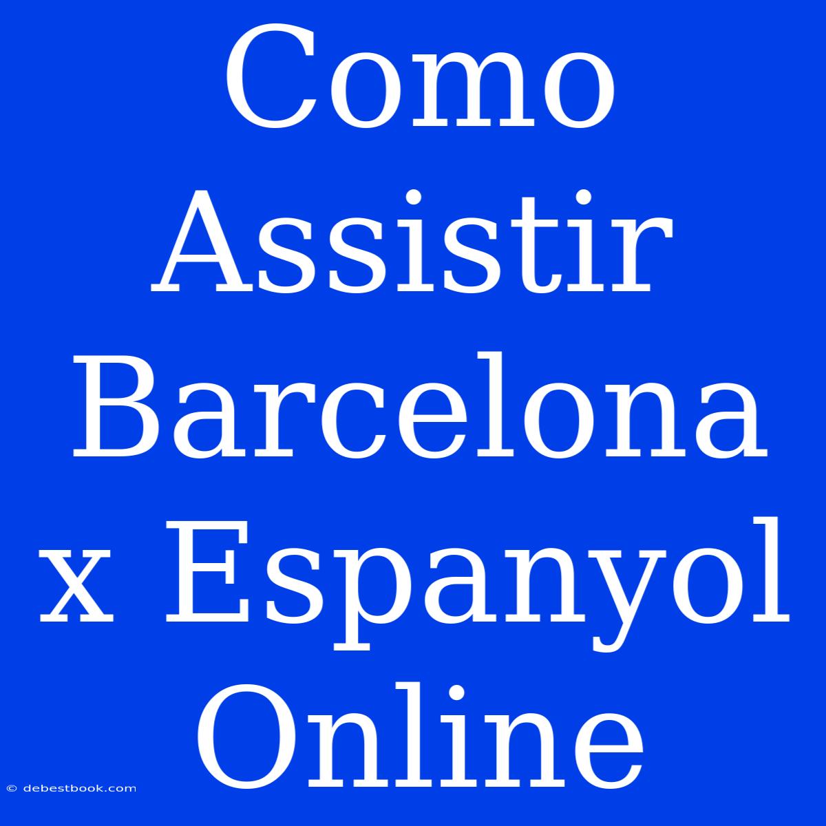 Como Assistir Barcelona X Espanyol Online