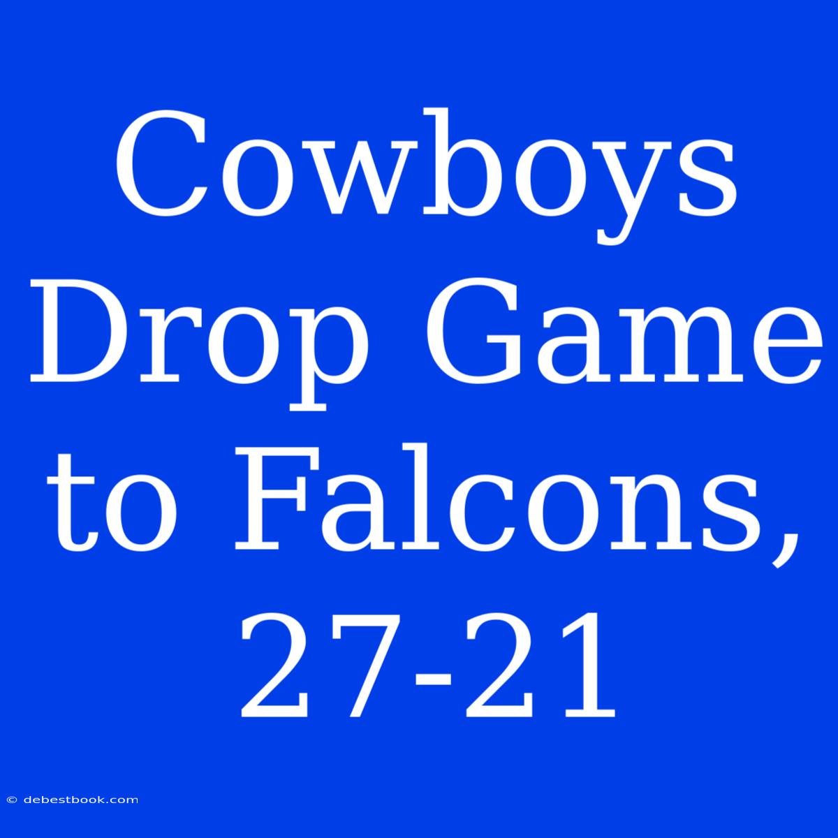 Cowboys Drop Game To Falcons, 27-21