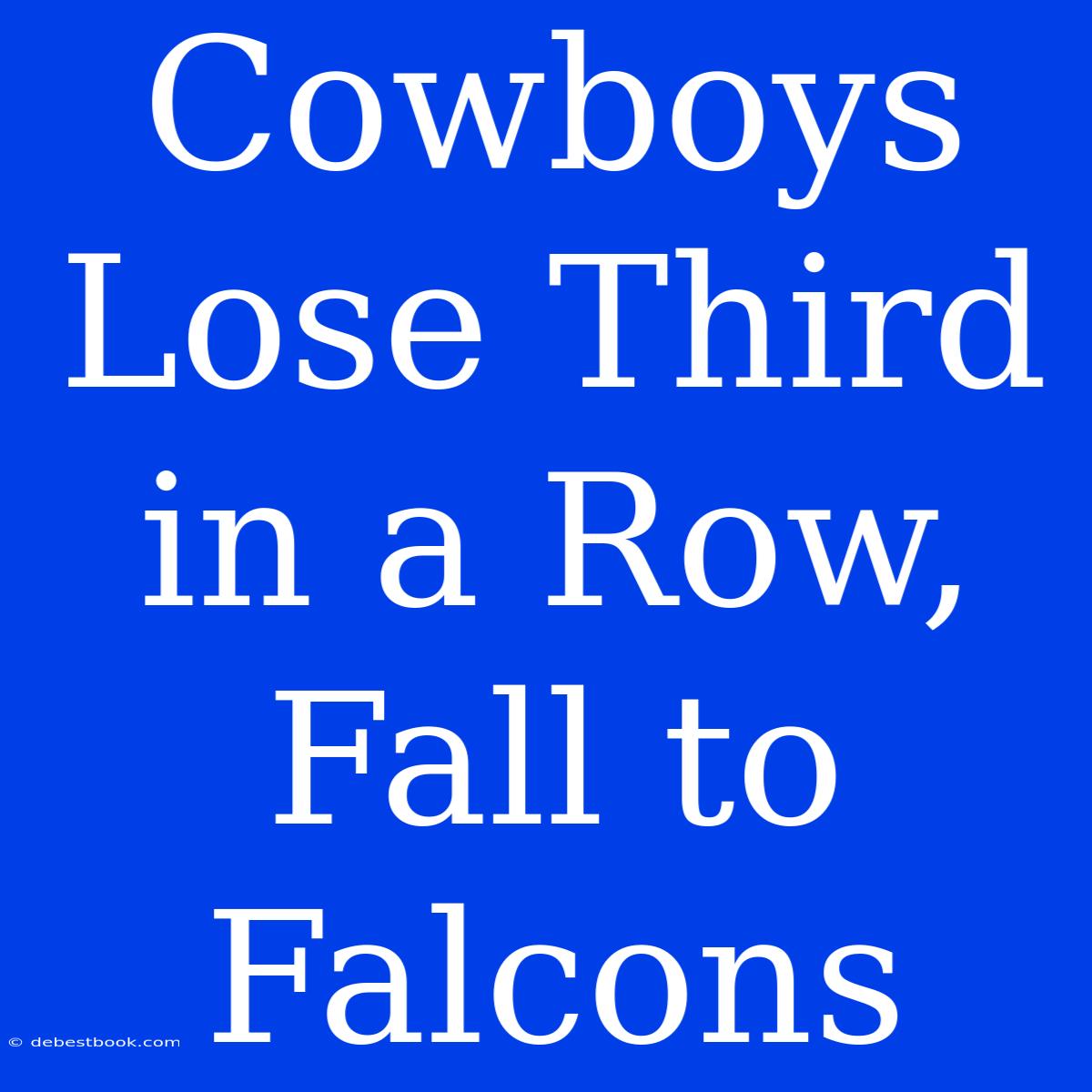 Cowboys Lose Third In A Row, Fall To Falcons