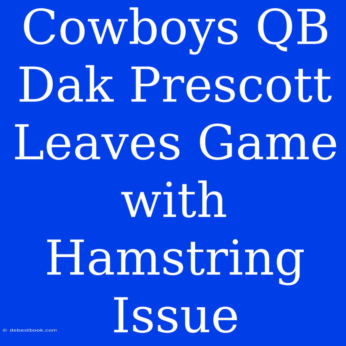 Cowboys QB Dak Prescott Leaves Game With Hamstring Issue