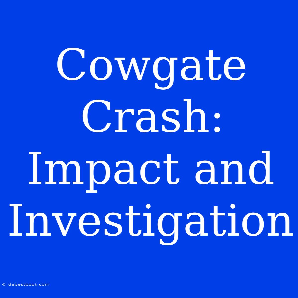 Cowgate Crash: Impact And Investigation