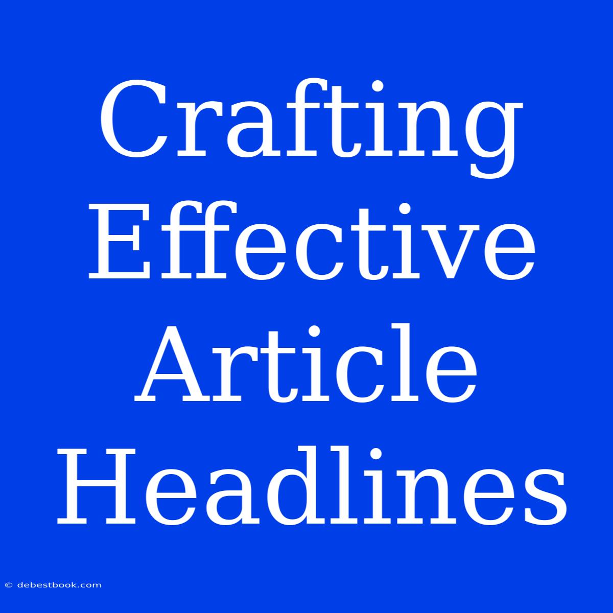 Crafting Effective Article Headlines