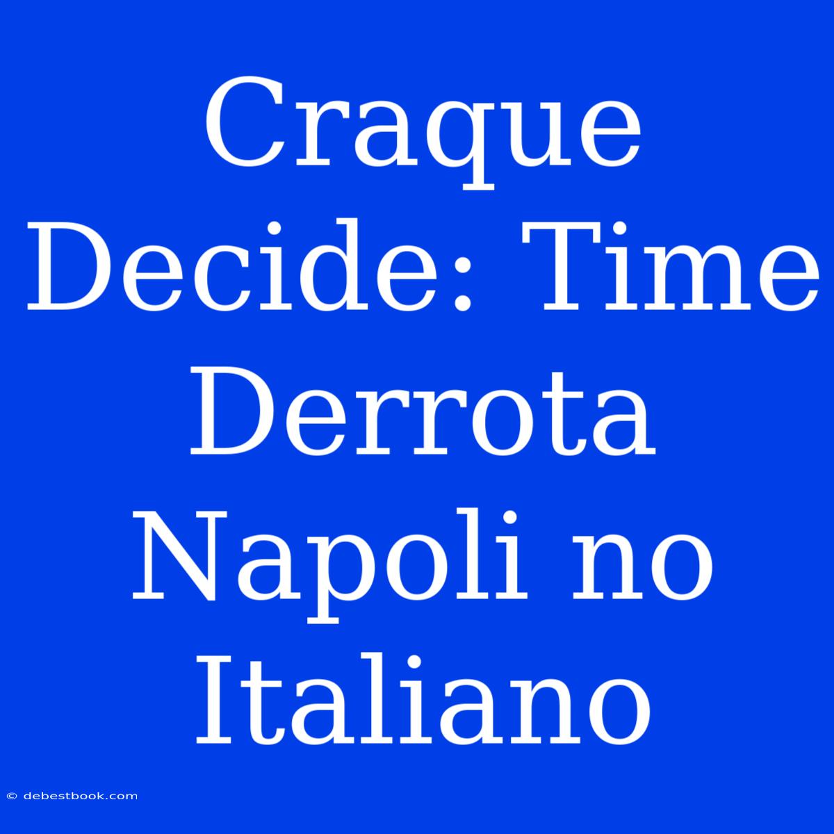 Craque Decide: Time Derrota Napoli No Italiano