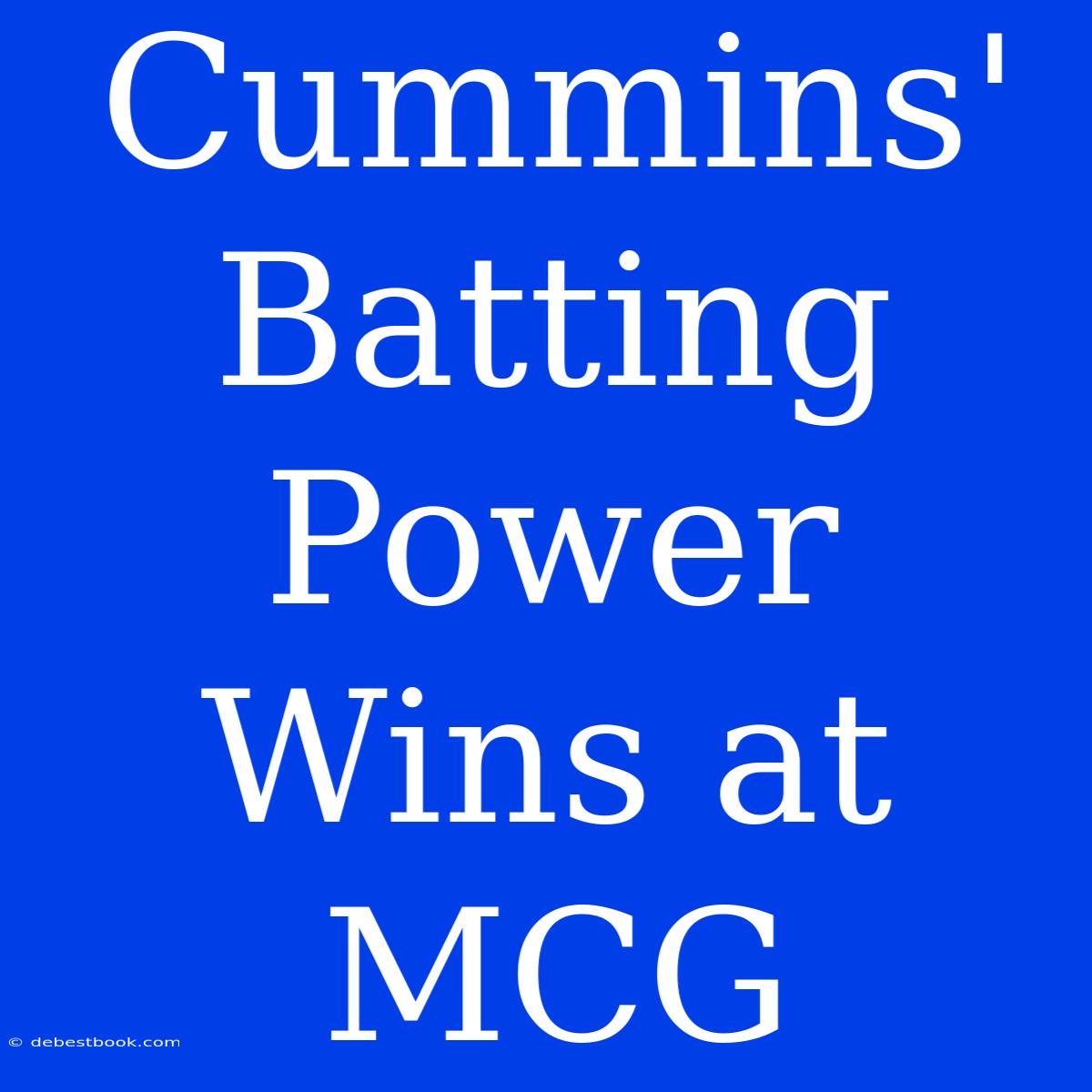 Cummins' Batting Power Wins At MCG