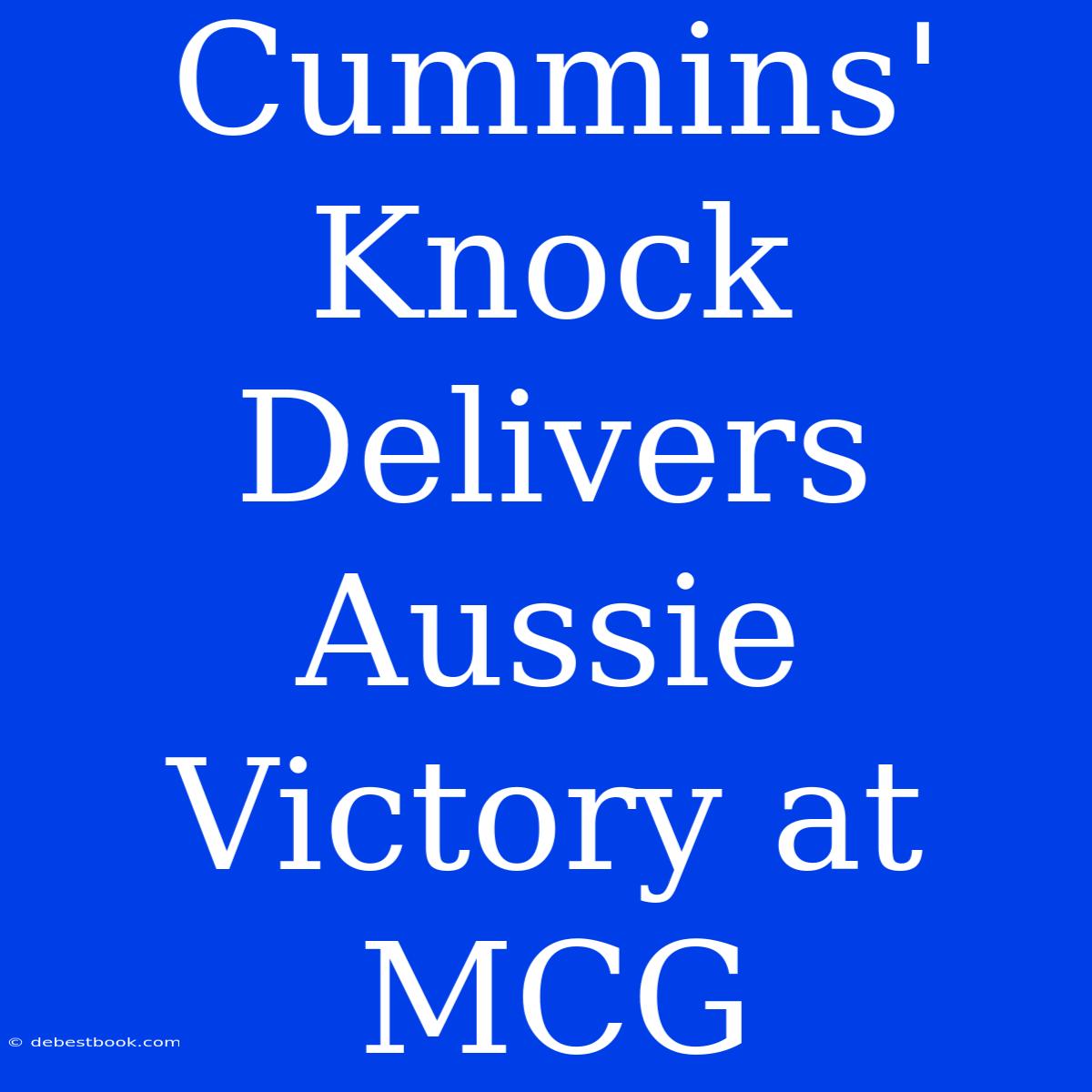 Cummins' Knock Delivers Aussie Victory At MCG