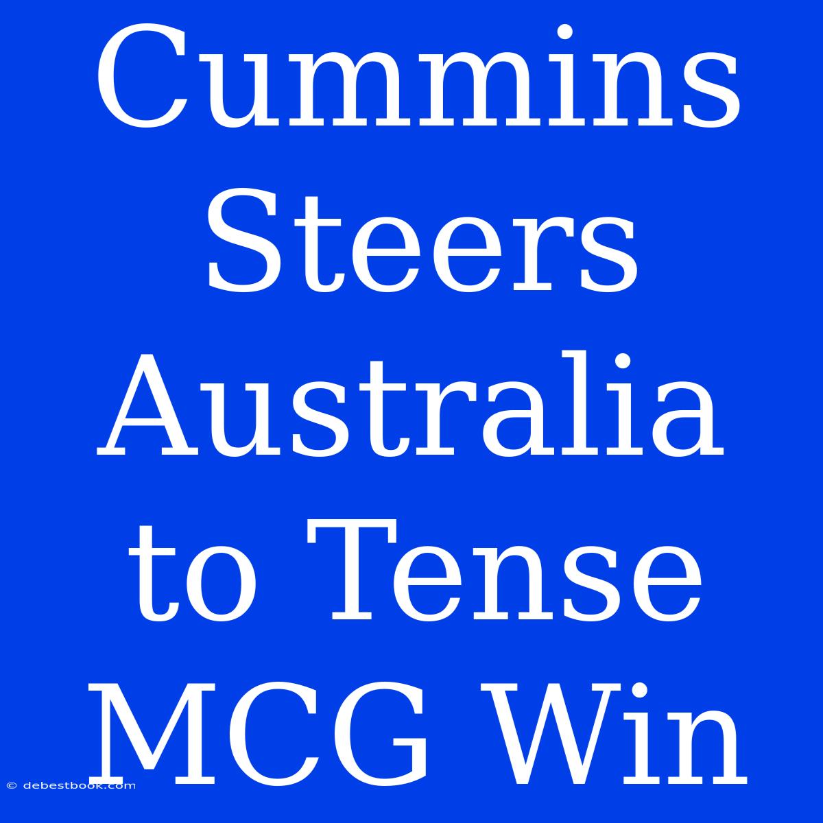 Cummins Steers Australia To Tense MCG Win