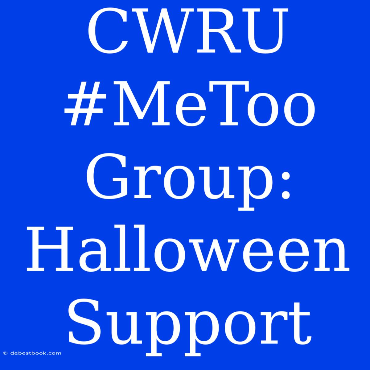 CWRU #MeToo Group: Halloween Support