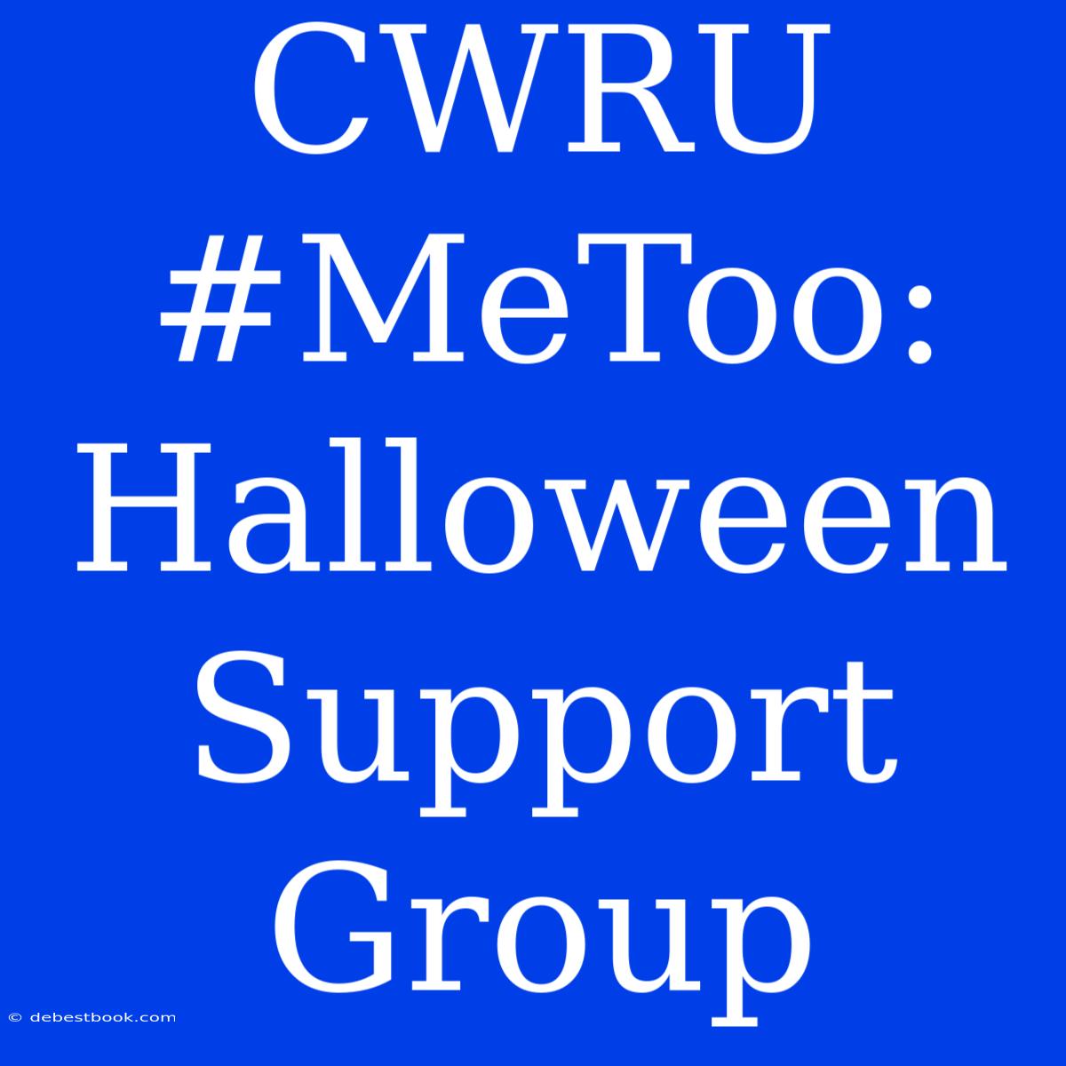 CWRU #MeToo: Halloween Support Group