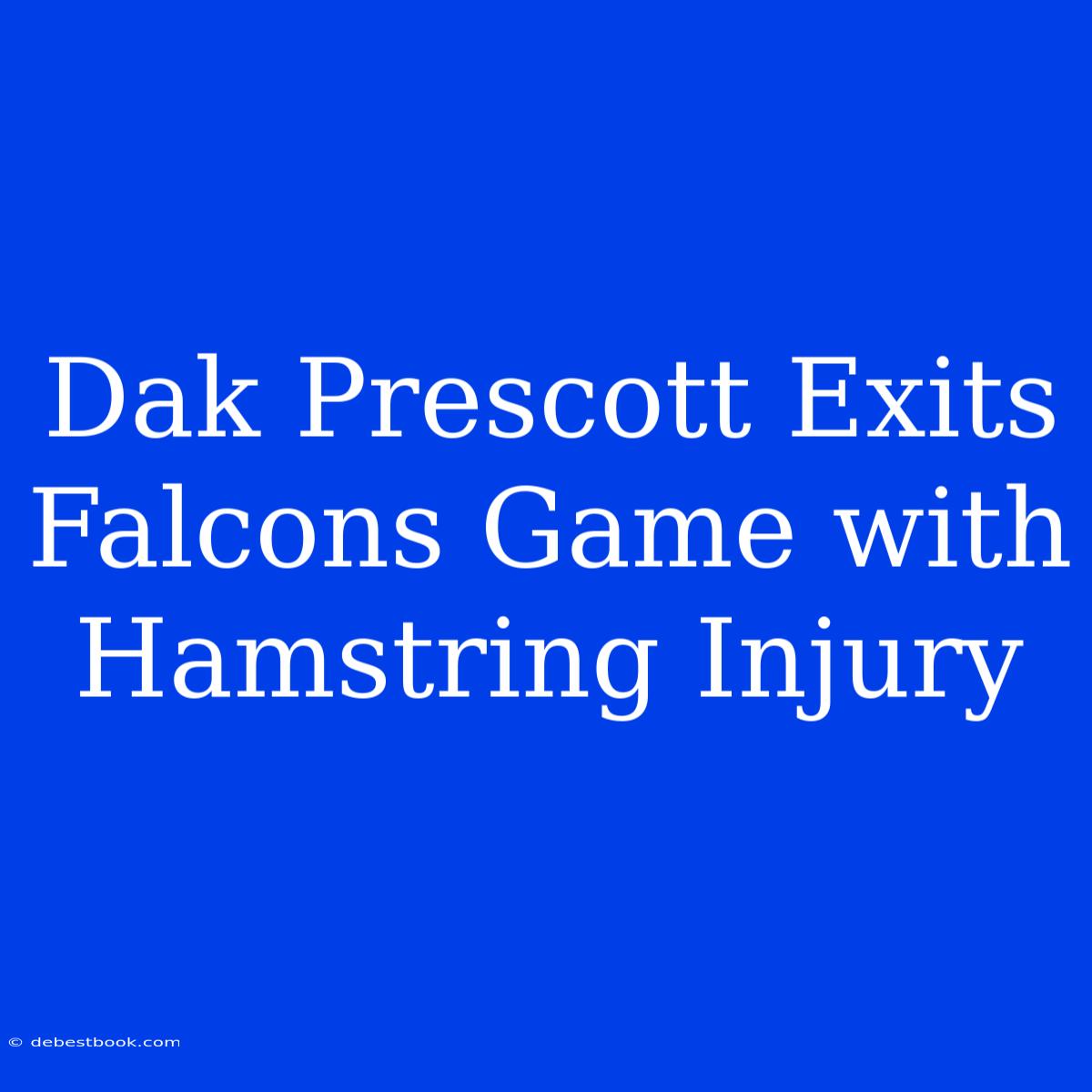 Dak Prescott Exits Falcons Game With Hamstring Injury