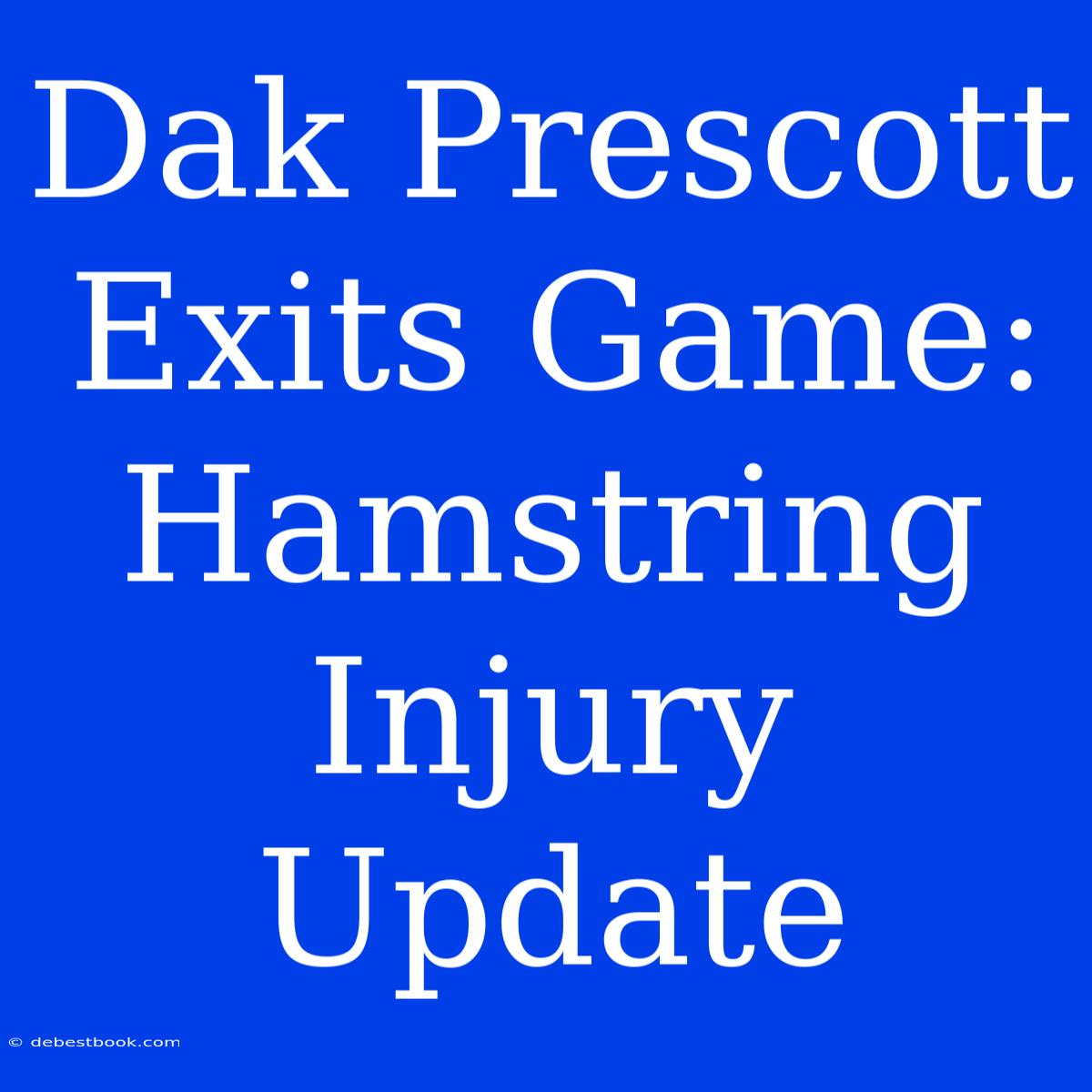 Dak Prescott Exits Game: Hamstring Injury Update