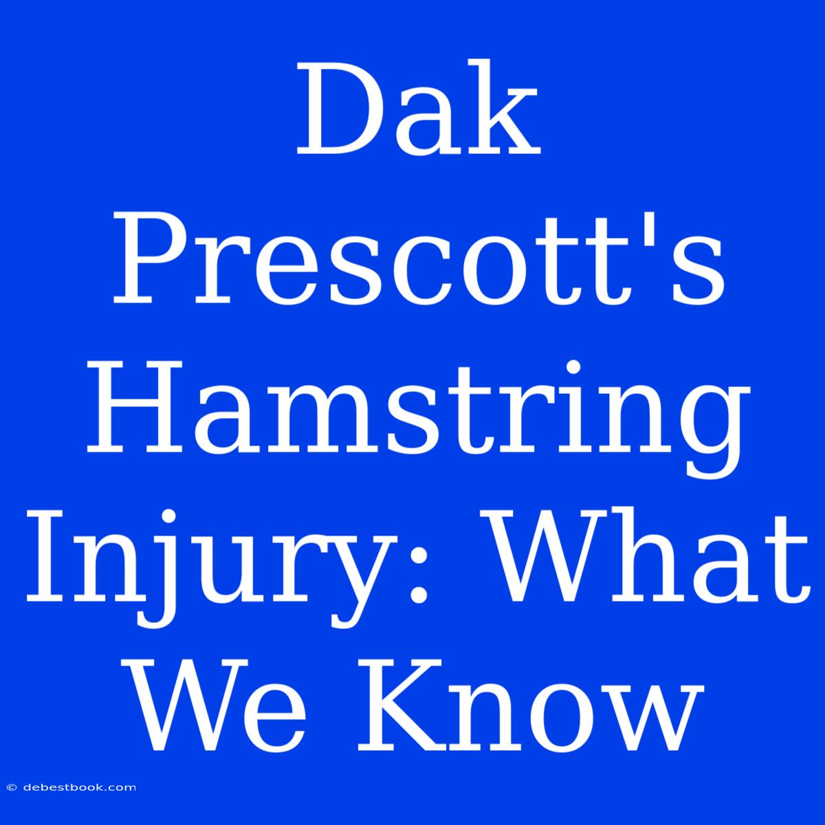 Dak Prescott's Hamstring Injury: What We Know