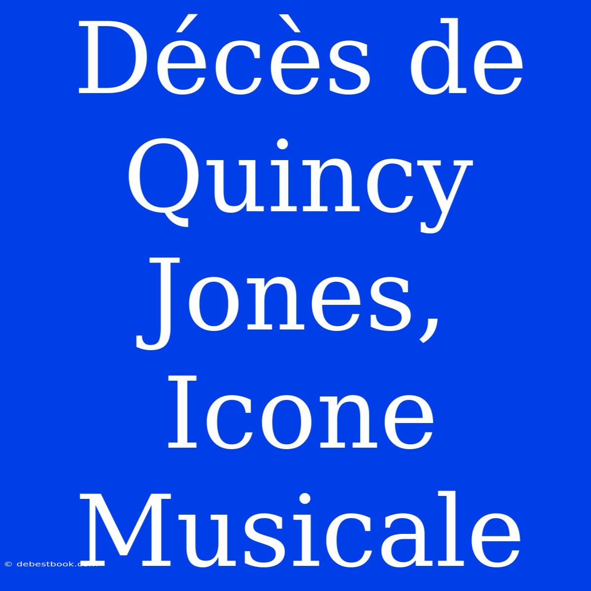 Décès De Quincy Jones, Icone Musicale