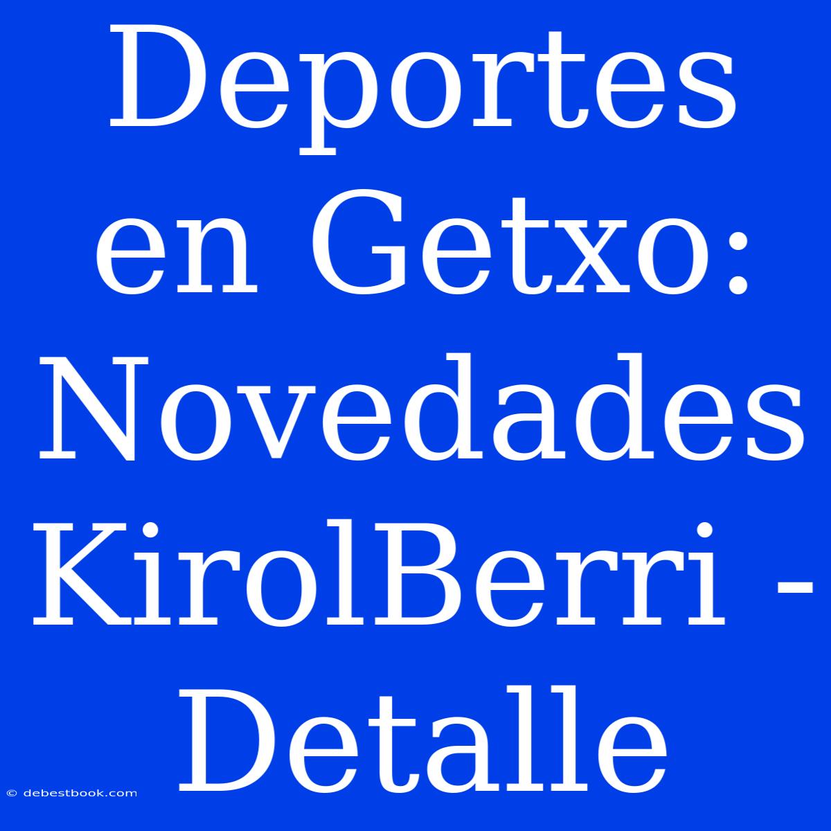 Deportes En Getxo: Novedades KirolBerri - Detalle