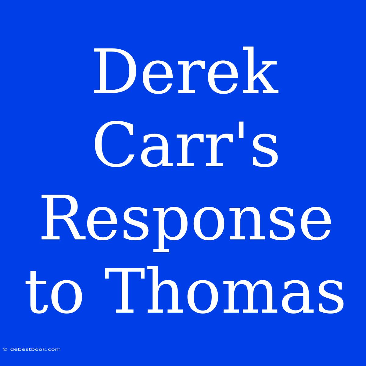 Derek Carr's Response To Thomas