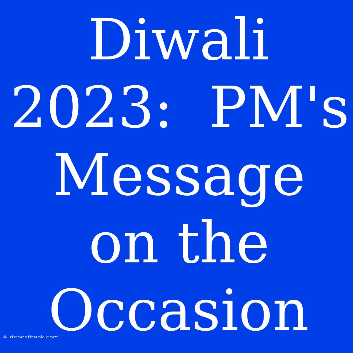 Diwali 2023:  PM's  Message On The Occasion 