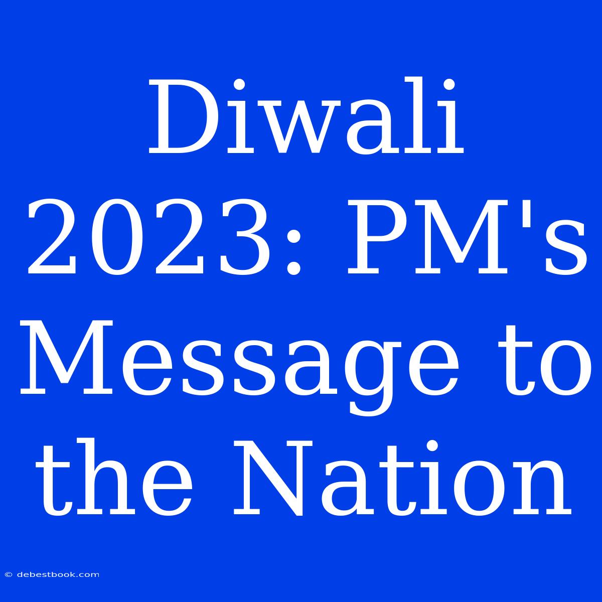 Diwali 2023: PM's Message To The Nation