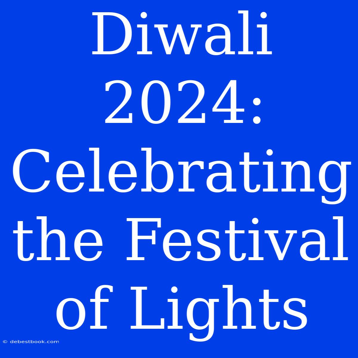 Diwali 2024:  Celebrating The Festival Of Lights