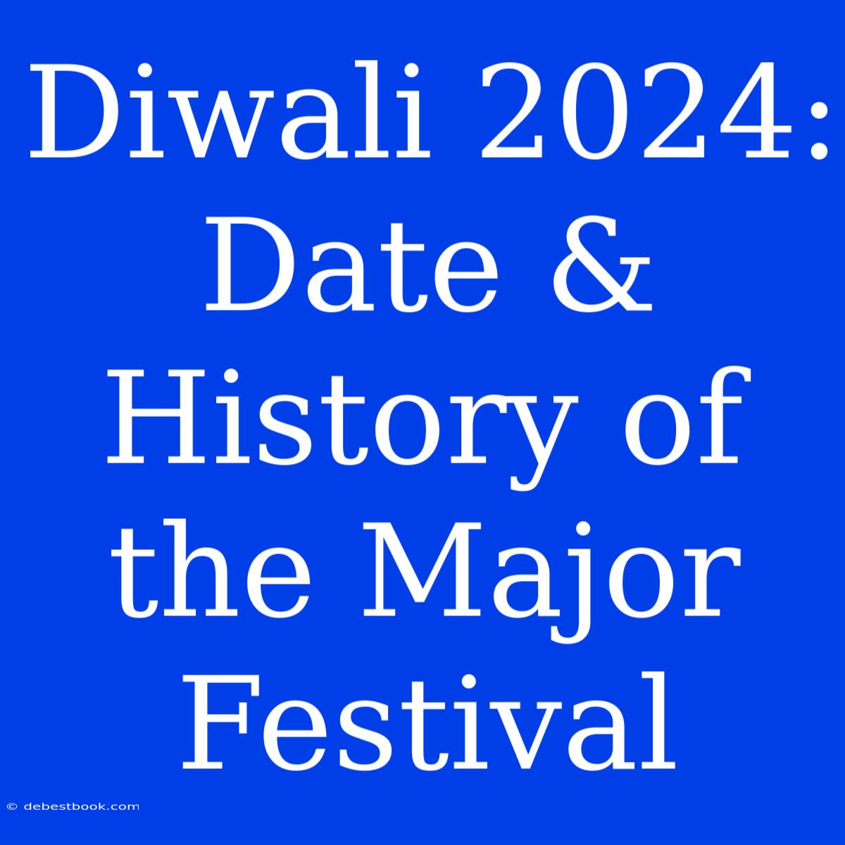 Diwali 2024: Date & History Of The Major Festival