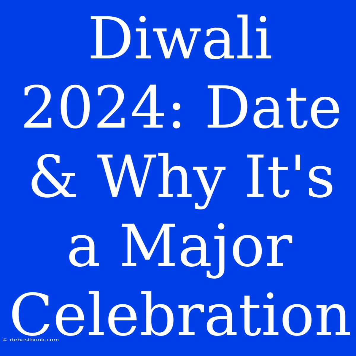 Diwali 2024: Date & Why It's A Major Celebration