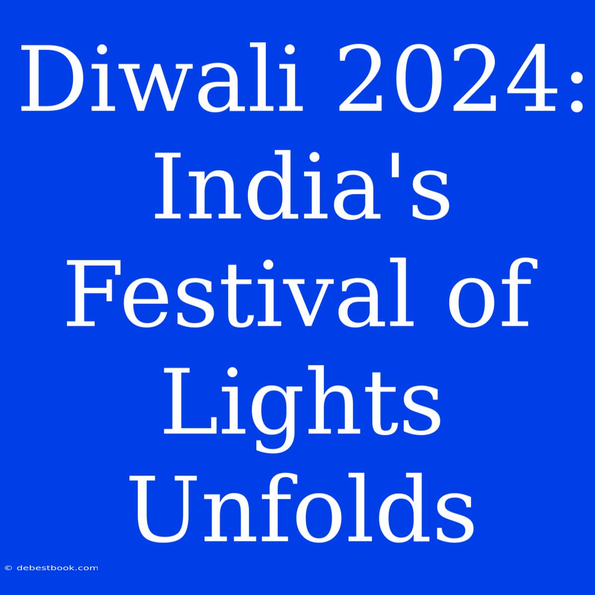 Diwali 2024:  India's Festival Of Lights Unfolds 