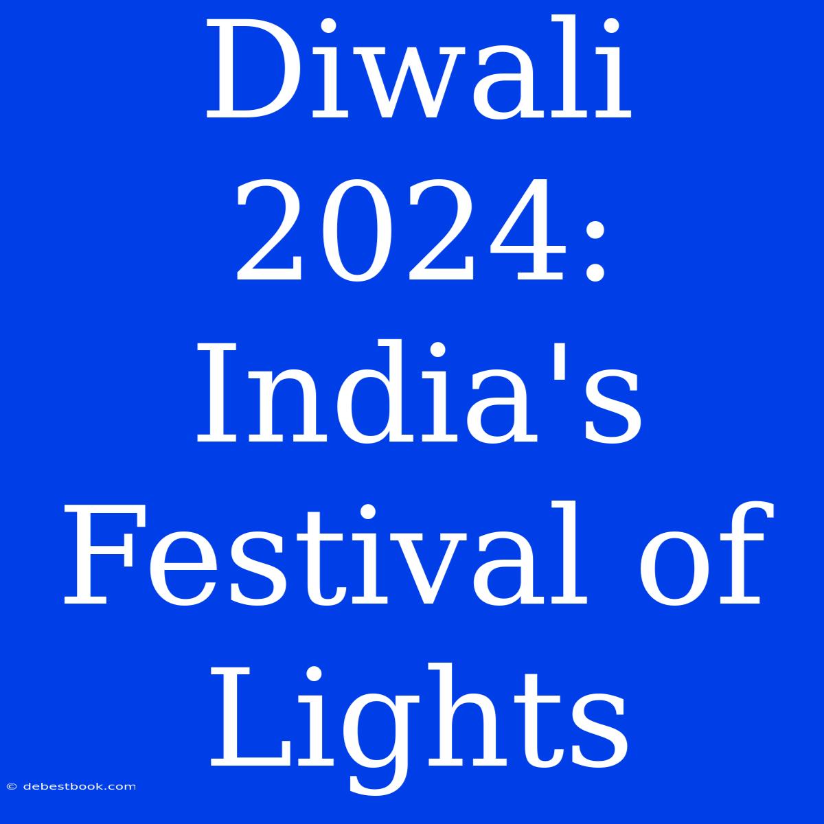 Diwali 2024: India's Festival Of Lights