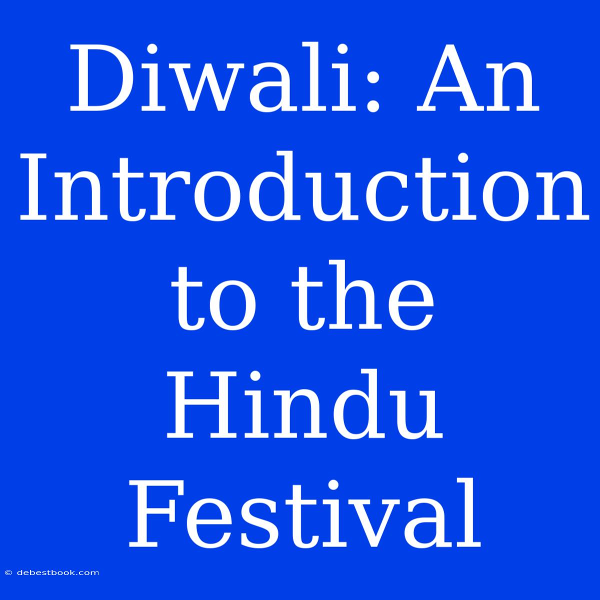 Diwali: An Introduction To The Hindu Festival