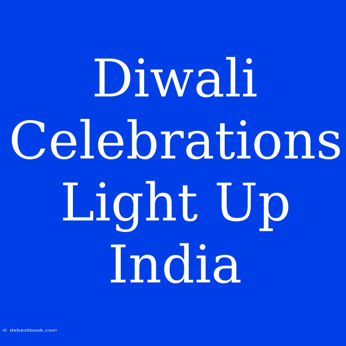 Diwali Celebrations Light Up India