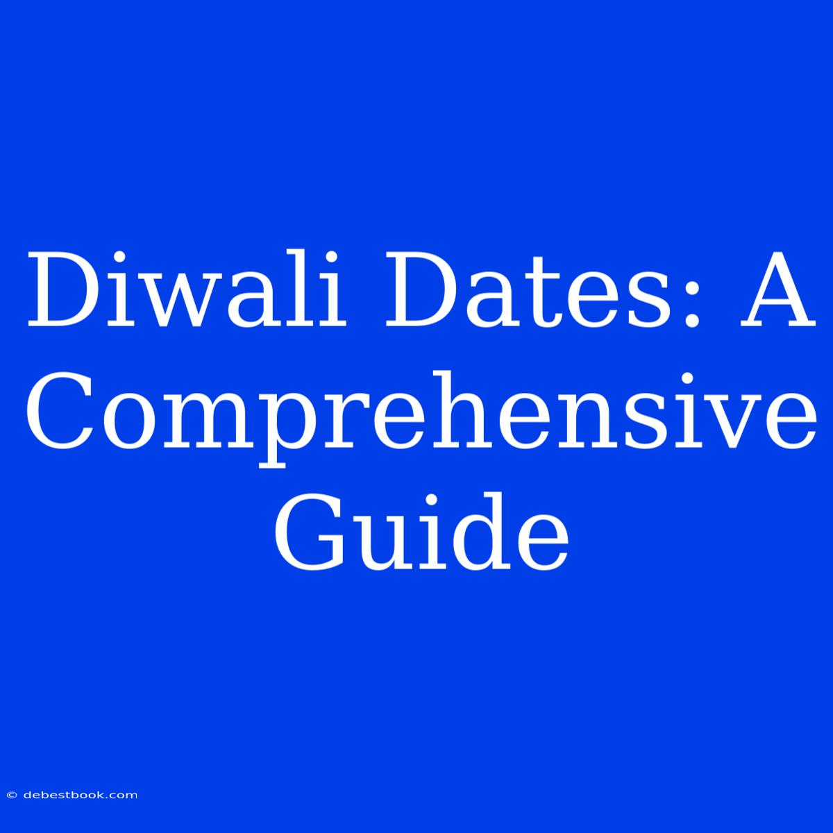 Diwali Dates: A Comprehensive Guide