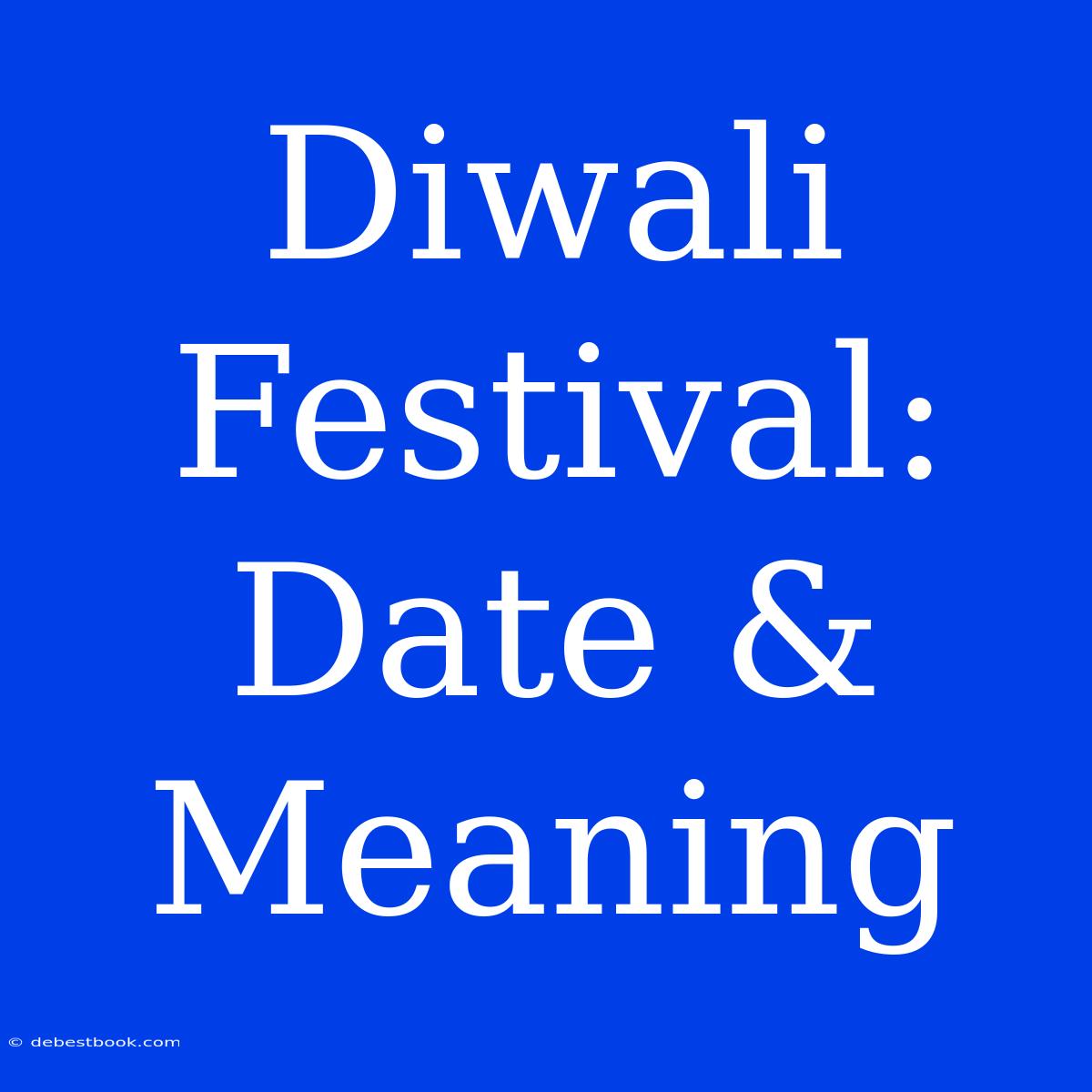 Diwali Festival: Date & Meaning 