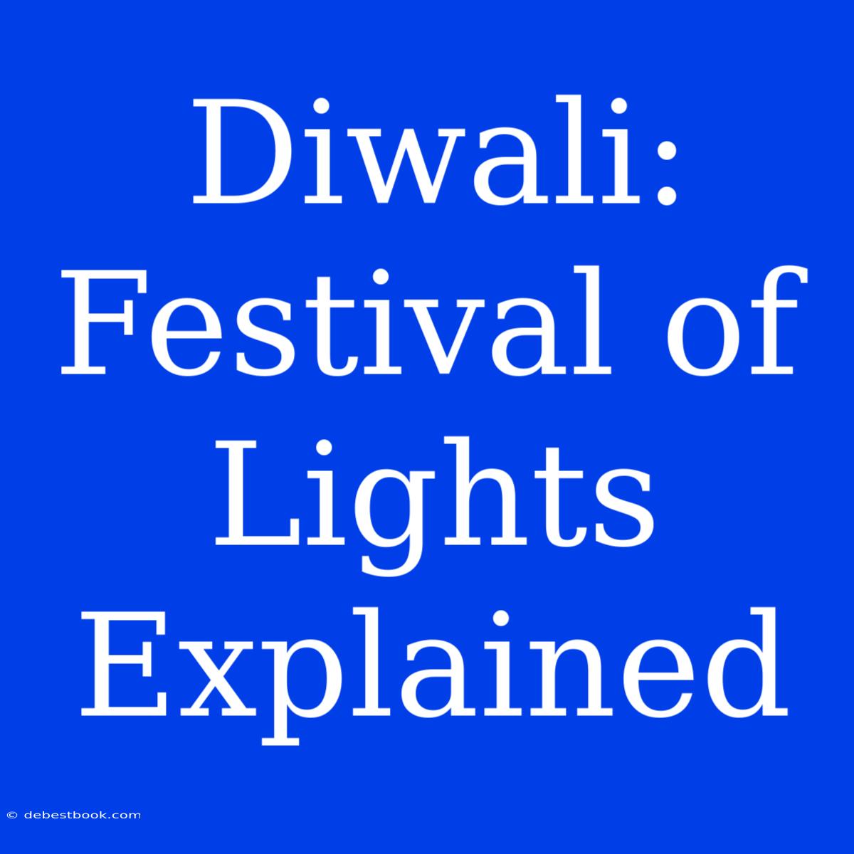 Diwali: Festival Of Lights Explained