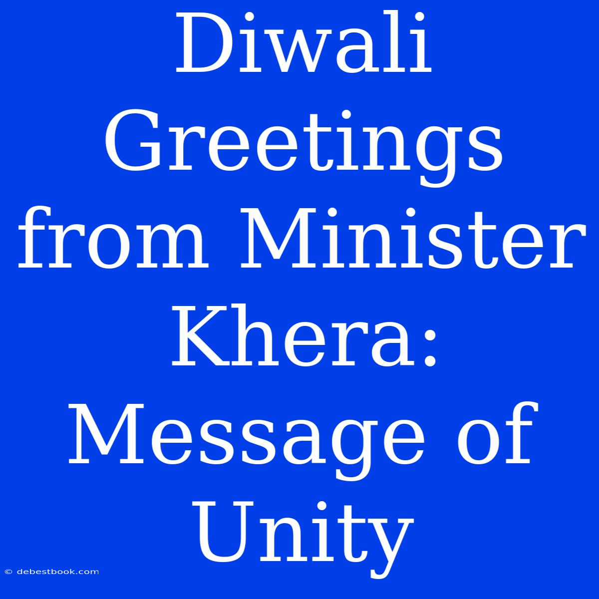 Diwali Greetings From Minister Khera: Message Of Unity