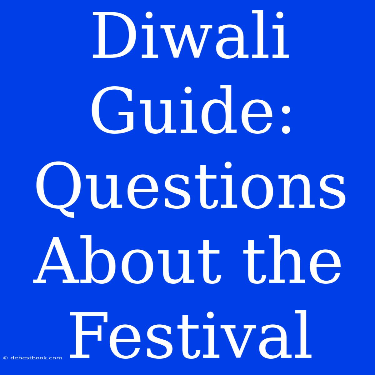 Diwali Guide: Questions About The Festival