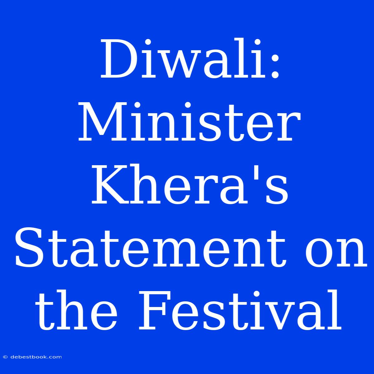 Diwali: Minister Khera's Statement On The Festival 