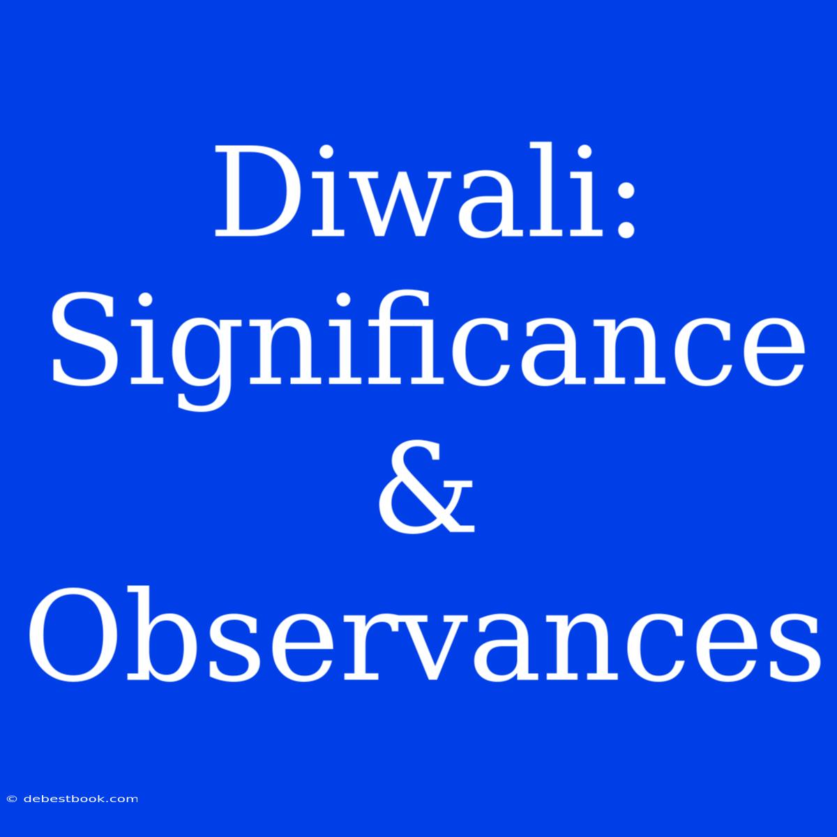 Diwali: Significance & Observances