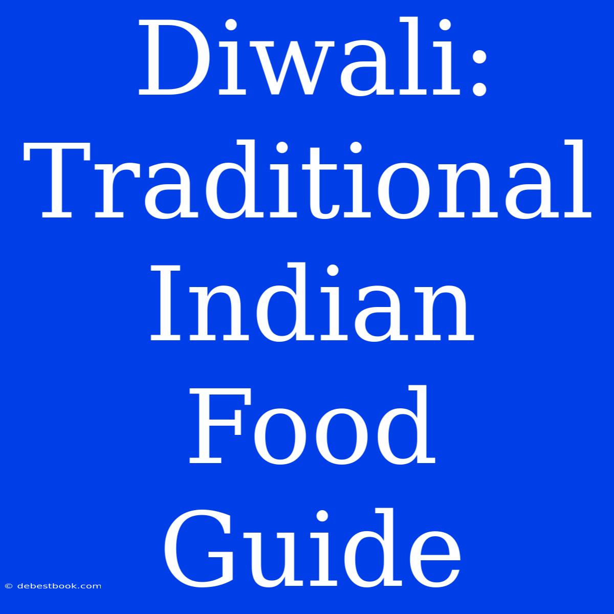 Diwali: Traditional Indian Food Guide