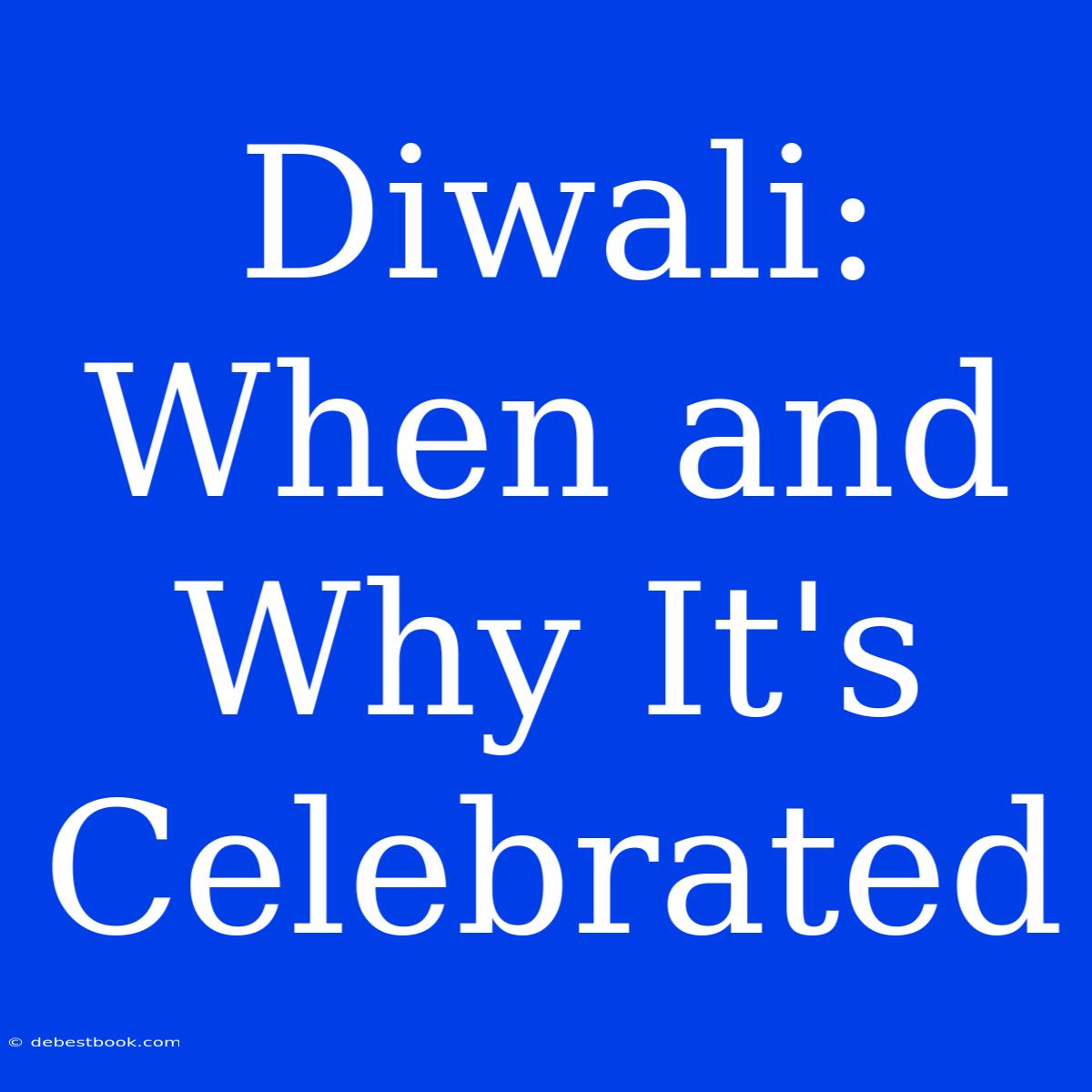 Diwali: When And Why It's Celebrated