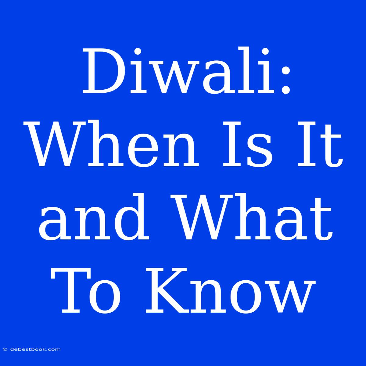 Diwali: When Is It And What To Know