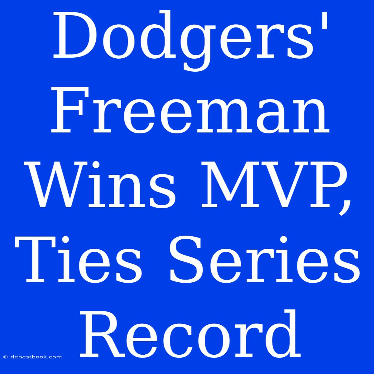 Dodgers' Freeman Wins MVP, Ties Series Record