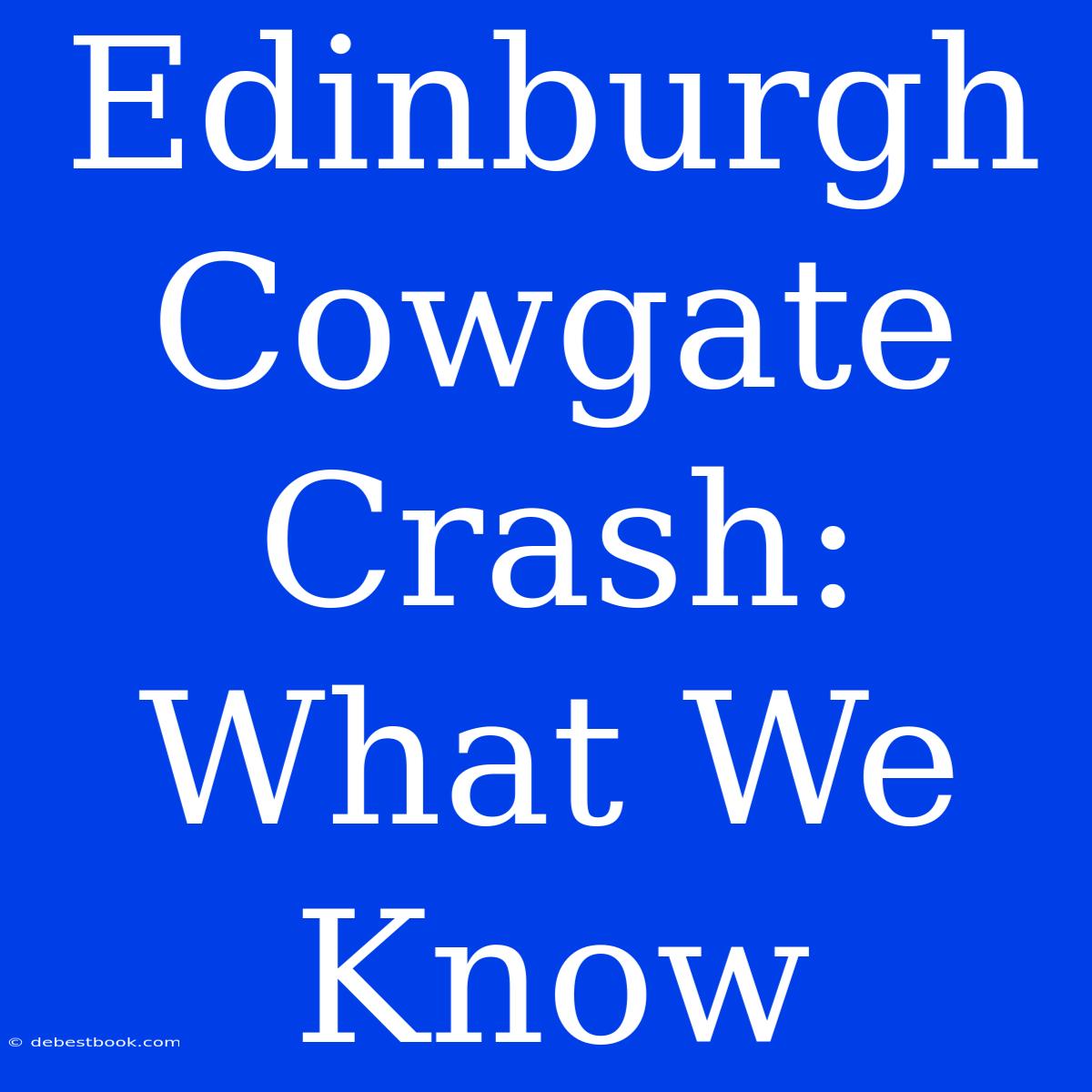 Edinburgh Cowgate Crash: What We Know