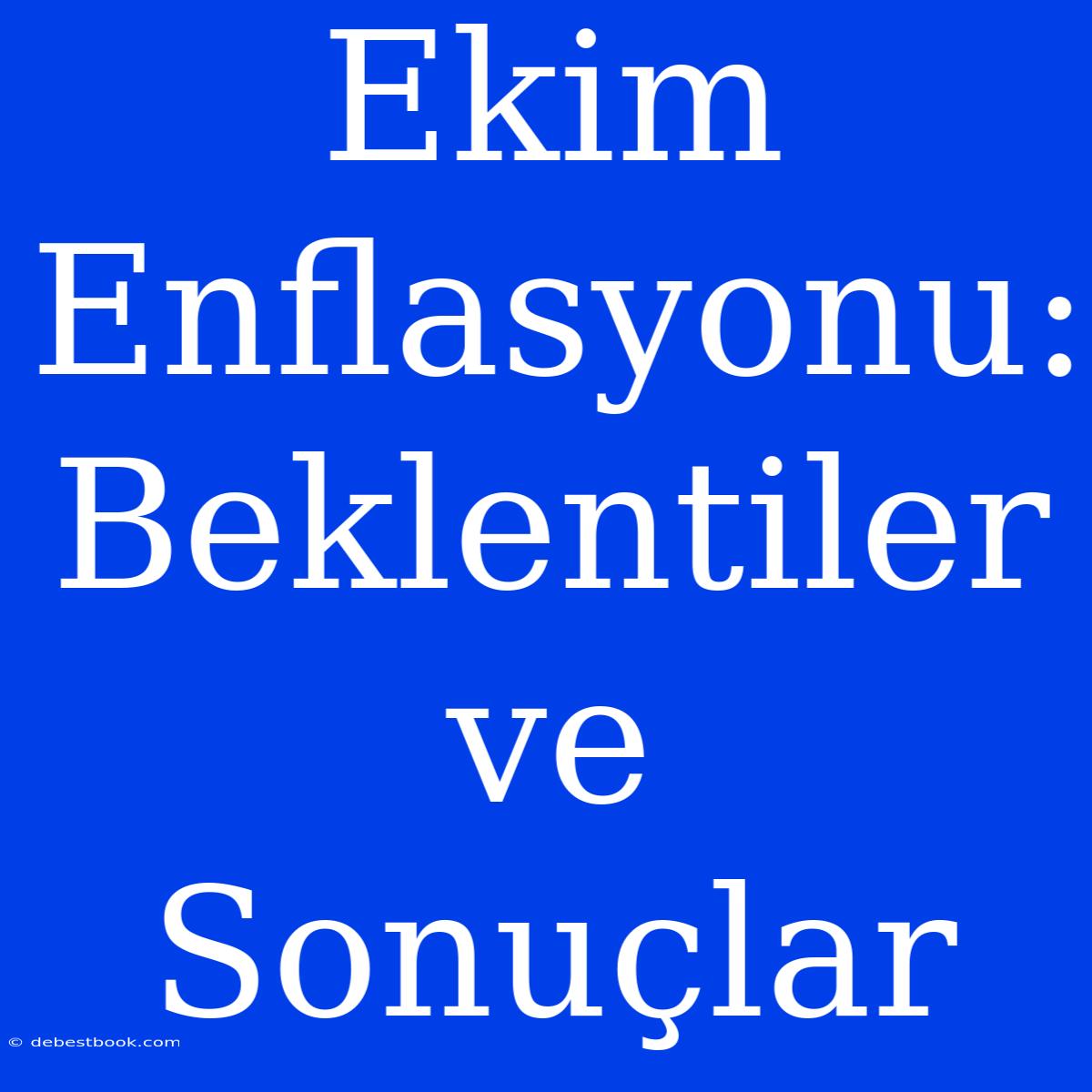 Ekim Enflasyonu: Beklentiler Ve Sonuçlar 