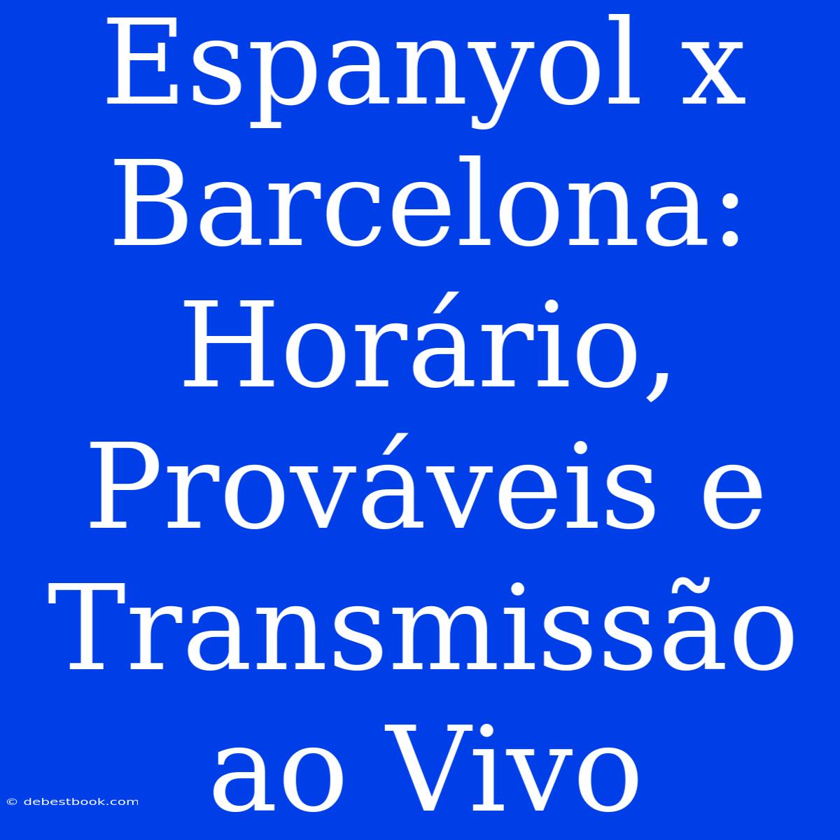 Espanyol X Barcelona: Horário, Prováveis E Transmissão Ao Vivo