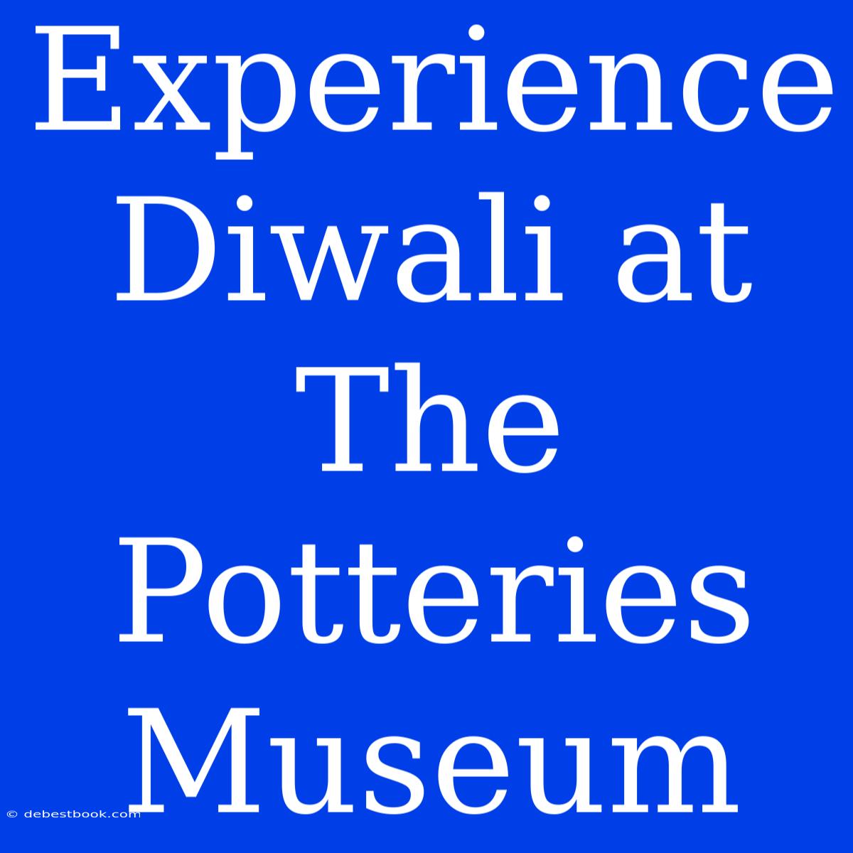 Experience Diwali At The Potteries Museum