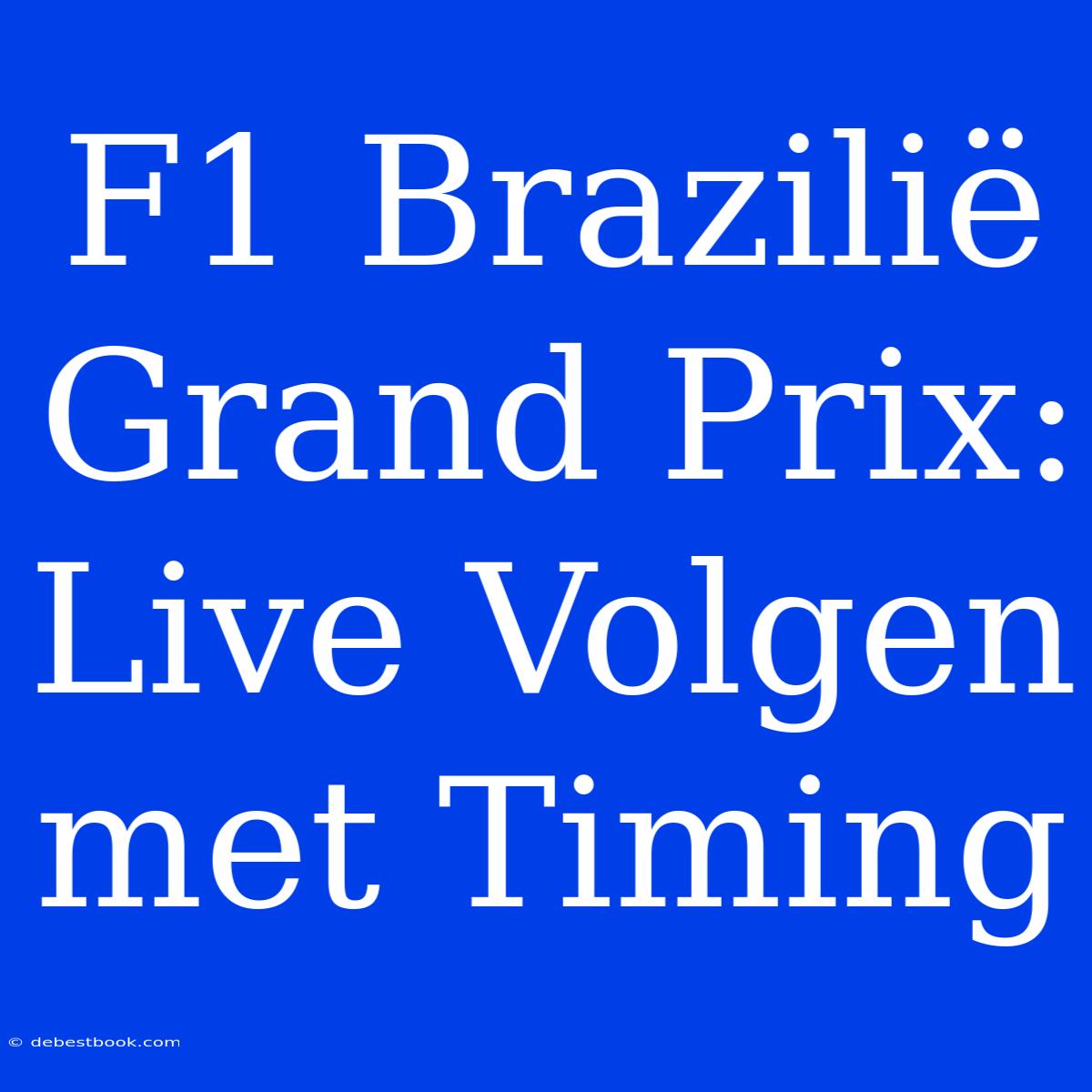 F1 Brazilië Grand Prix: Live Volgen Met Timing