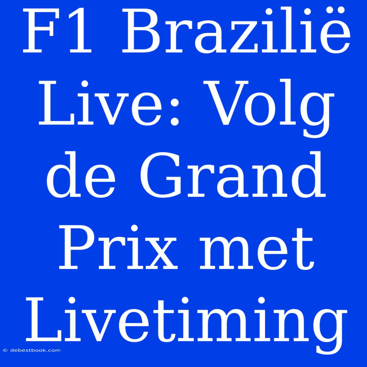 F1 Brazilië Live: Volg De Grand Prix Met Livetiming